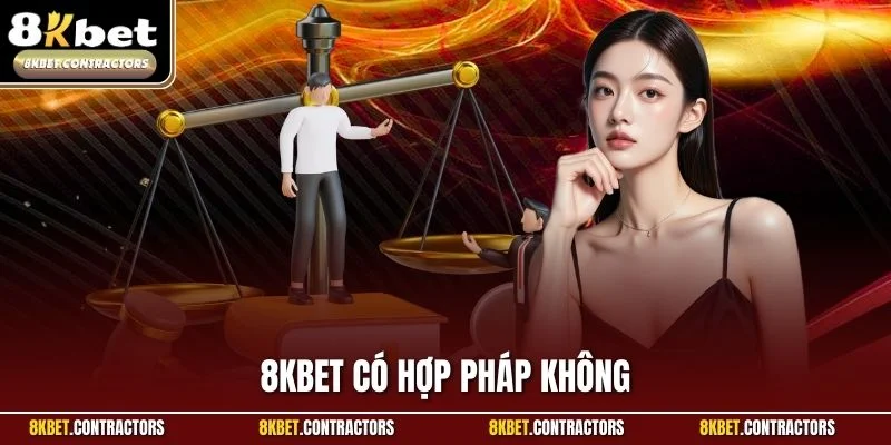 8KBET Có Hợp Pháp Không? Nghi Vấn Về Nhà Cái Uy Tín