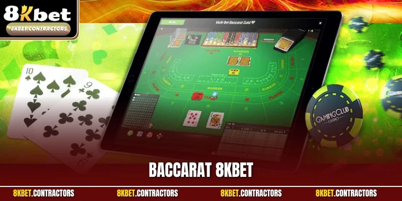 Baccarat 8KBET – Bí Quyết Đặt Cược Và Chiến Thắng Đậm 2025
