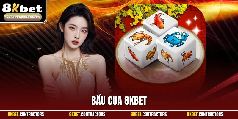 Bầu Cua 8KBET | Game Đổi Thưởng Dân Gian Đặc Sắc 2025