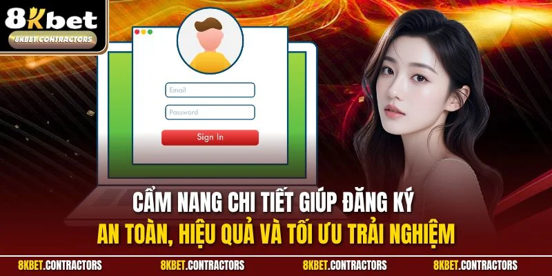 Cẩm nang chi tiết giúp đăng ký an toàn, hiệu quả và tối ưu trải nghiệm