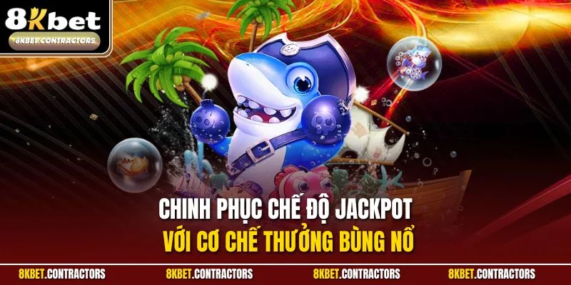 Chinh phục chế độ Jackpot với cơ chế thưởng bùng nổ