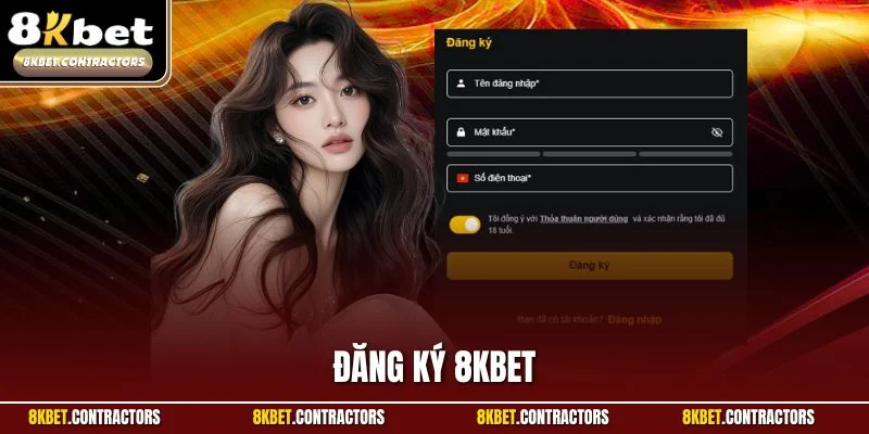 Đăng Ký 8KBET - Cổng Vào Sân Chơi Cá Cược Hàng Đầu Châu Á 