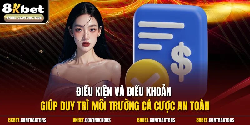 Điều kiện và điều khoản giúp duy trì môi trường cá cược an toàn