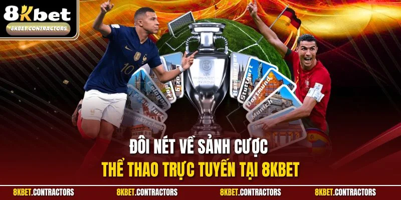 Đôi nét về sảnh cược thể thao trực tuyến tại 8KBET