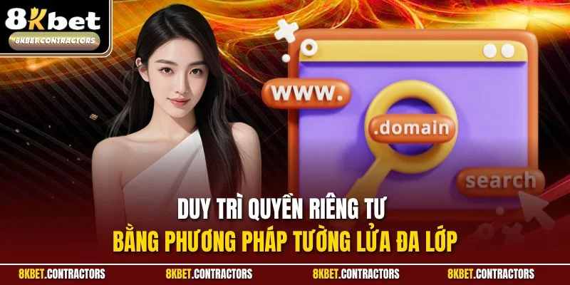 Duy trì quyền riêng tư bằng phương pháp tường lửa đa lớp