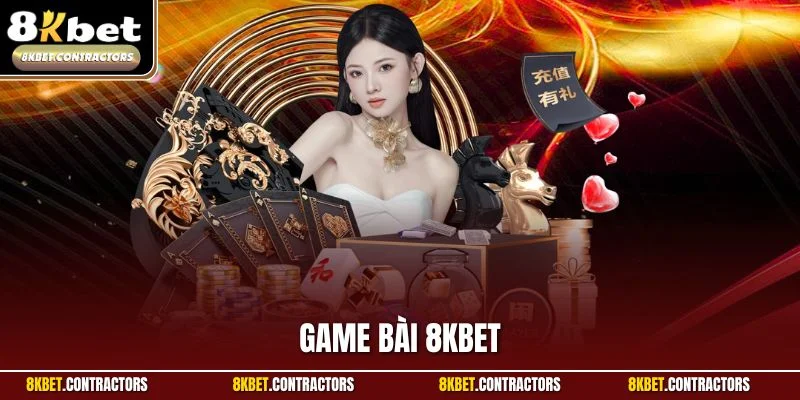 Game Bài 8KBET - Sảnh Cược Đỉnh Cao Cho Người Việt
