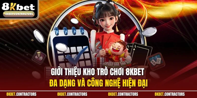 Giới thiệu kho trò chơi 8KBET đa dạng và công nghệ hiện đại