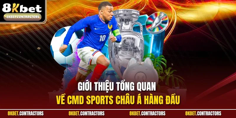 Giới thiệu tổng quan về CMD Sports châu Á hàng đầu