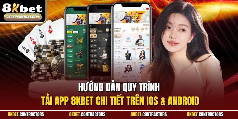 Hướng dẫn quy trình tải app 8KBET chi tiết trên iOS & Android