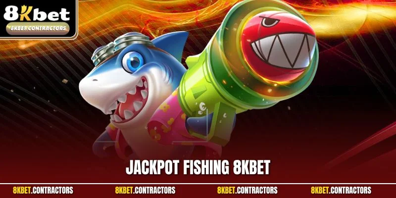 Jackpot Fishing 8KBET – Siêu Phẩm Săn Ngư Nhiều Thử Thách 