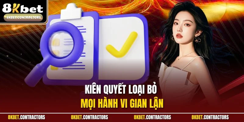 Kiên quyết loại bỏ mọi hành vi gian lận