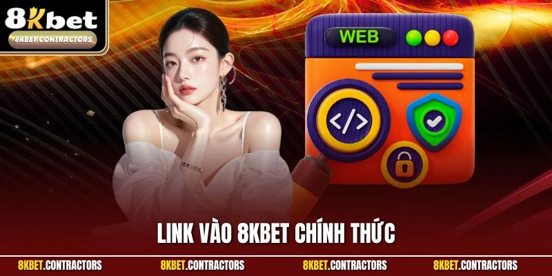 Link Vào 8KBET Chính Thức| Cập Nhật Đường Dẫn An Toàn Nhất