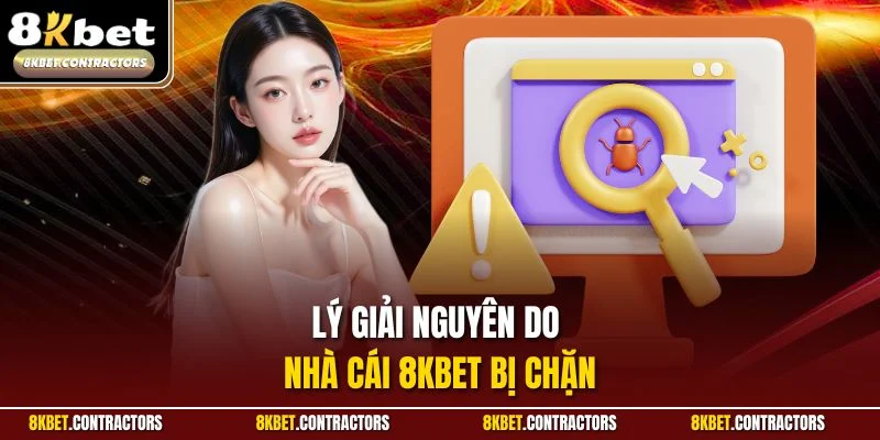 Lý giải nguyên do nhà cái 8KBET bị chặn