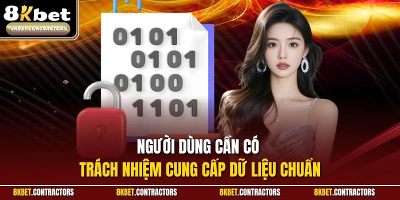 Người dùng cần có trách nhiệm cung cấp dữ liệu chuẩn
