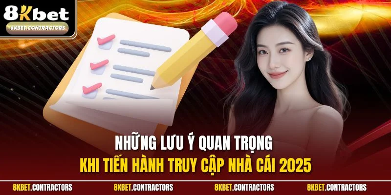 Những lưu ý quan trọng khi tiến hành truy cập nhà cái 2025