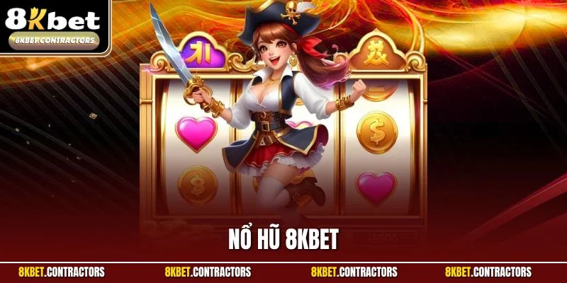 Nổ Hũ 8KBET - Trải Nghiệm Săn Jackpot Khủng Mỗi Ngày