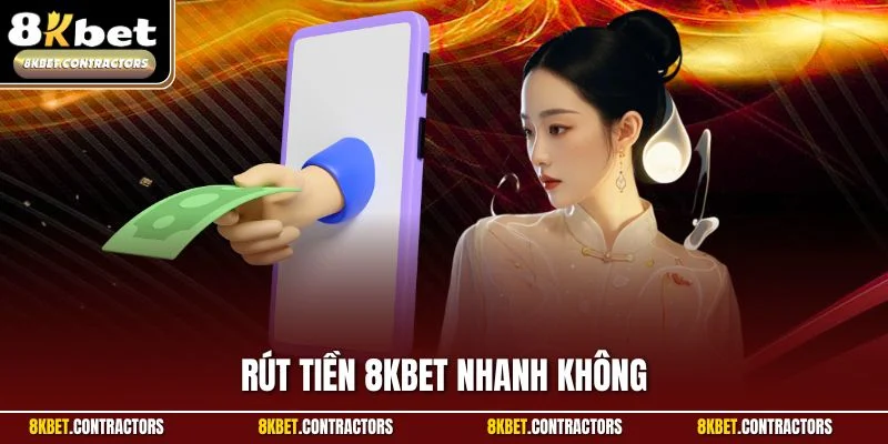 Rút Tiền 8KBET Nhanh Không? Giải Đáp Thắc Mắc Chuẩn Xác