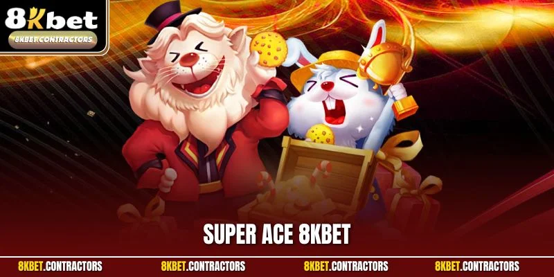 Super ACE 8KBET | Siêu Phẩm Slot Đổi Thưởng Đặc Sắc Nhất 2025