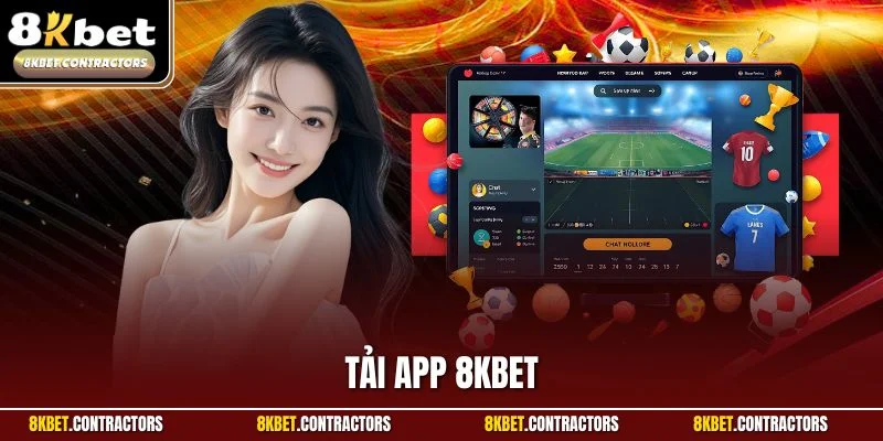 Tải App 8KBET| Hướng Dẫn Cụ Thể Mọi Thao Tác Chi Tiết Nhất