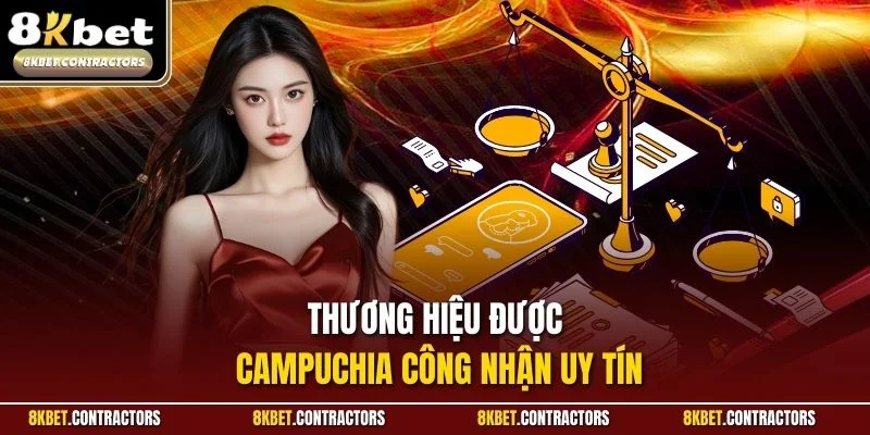 Thương hiệu được Campuchia công nhận uy tín