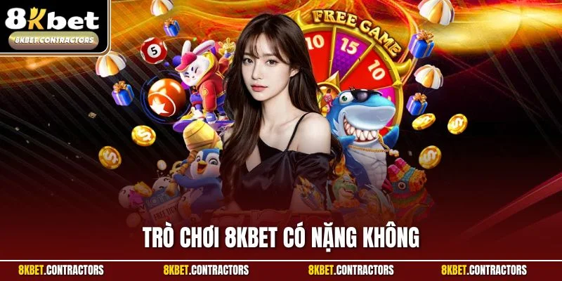 Trò Chơi 8KBET Có Nặng Không | Hướng Dẫn Tối Ưu Dung Lượng