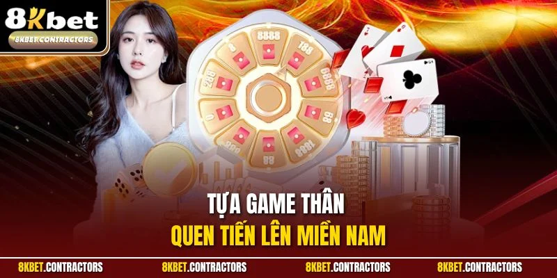 Tựa game thân quen tiến lên miền Nam