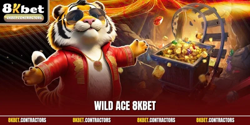 Wild ACE 8KBET| Siêu Phẩm Quay Hũ Online Ăn Khách Nhất 2025